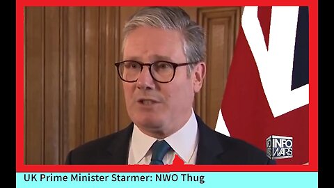 UK Prime Minister Starmer: NWO Thug