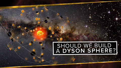 S2: Should We Build a Dyson Sphere?