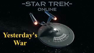The Episodes of Star Trek Online: Yesterday's War