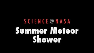 ScienceCast 20: Summer Meteor Shower