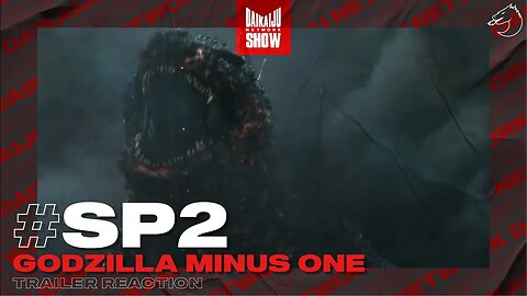 DKN Show | SP2: Godzilla Minus One Trailer Reaction