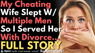 My Cheating Wife Slept W/ Multiple Men So I Served Her With Divorce... FULL STORY