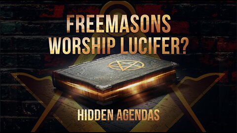 Do Freemasons Worship Lucifer? Evidence They Don't Want You To See - Hidden Agendas