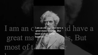 Mark Twain Quote - I am an old man...