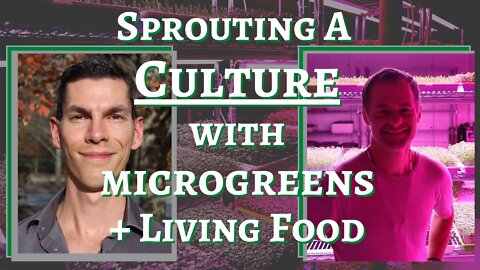 Sprouting a Culture for the Next Generation of Conscious Consumers through MICROGREENS w/Jesah Segal