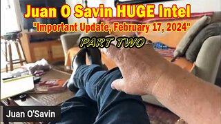 Juan O Savin HUGE Intel: "Juan O Savin Important Update, February 17, 2024"- PART TWO