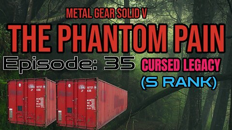 Mission 35: CURSED LEGACY | Metal Gear Solid V: The Phantom Pain
