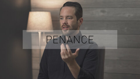 Penance as Satisfaction for Sin? | Sacrament of Penance: Satisfaction [Part 3]