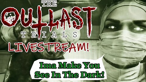 The Outlast Trials Are Finally Here! Will We Survive!?!?!