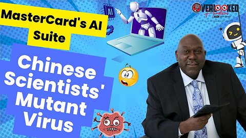 MasterCard's AI Suite and Chinese Scientists' Mutant Virus: Overlooked Headlines Update