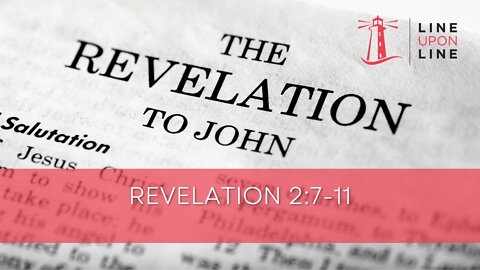 Revelation 2:7-11 Line Upon Line