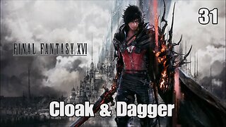 Final Fantasy 16- Cloak & Dagger