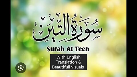 Surah Teen: A Mesmerizing Recitation with English Translation and Stunning Visuals
