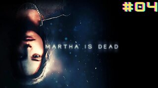 MARTHA IS DEAD - Walkthrough - COMO PASSAR TROTE!!! Gameplay em PT-BR (Português) #04