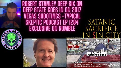 Robert Stanley Deep Six on DS, 2017 Vegas Shootings, Satanic Sacrifice, Typical Skeptic Pod 1284