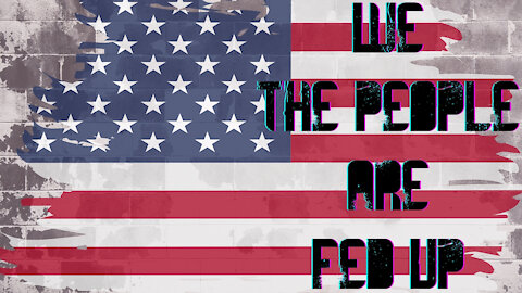 We The People Are Fed Up!