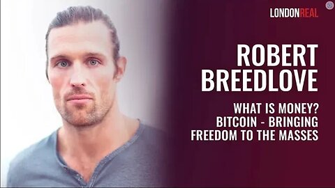ROBERT BREEDLOVE What is Money Bitcoin Bringing Freedom to the Masses 🎬 Part 1 of 2