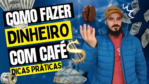 Como Ganhar Dinheiro com Café