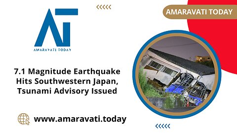 7 1 Magnitude Earthquake Hits Southwestern Japan, Tsunami Advisory Issued | Amaravati Today News