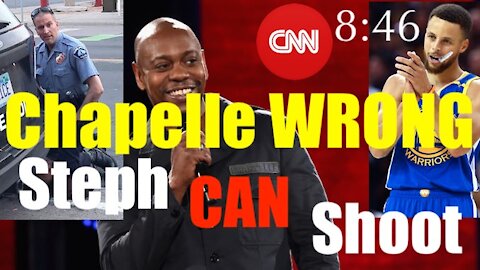 Dave Chappelle's 8:46 is WRONG. Fake CNN also Proves Steph Curry can't Shoot. Police Reform Needed