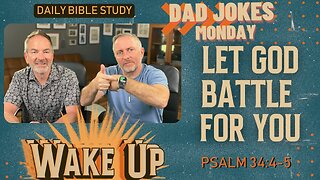 WakeUp Daily Devotional | Let God Battle For You | Psalm 34:4-5