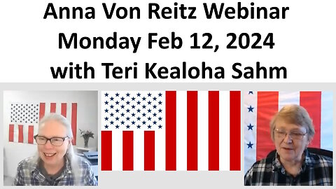 Anna Von Reitz Webinar Monday Feb 12, 2024 with Teri Kealoha Sahm