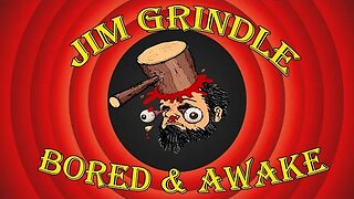 Jim Grindle: Bored and Awake