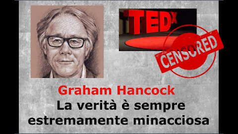 Graham Hancock - La verità è sempre estremamente minacciosa