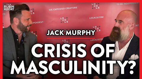 Can Men Be Saved from the Masculinity Crisis? | Jack Murphy | POLITICS | Rubin Report
