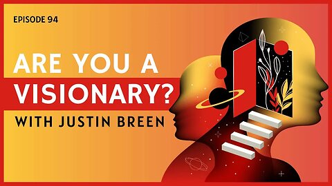 Are You A Visionary? | CWC #94 Justin Breen