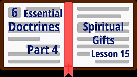 Part 4 – Spiritual Gifts - Lesson 15
