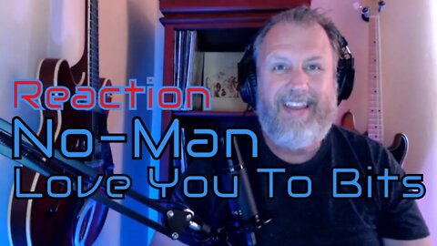 Steven Wilson-Side Project-No-Man-Love You To Bits - Bit 1- Reaction