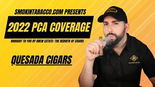 PCA 2022: Quesada Cigars