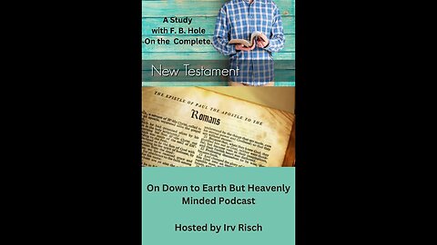 Study in the NT, Romans 15, on Down to Earth But Heavenly Minded Podcast