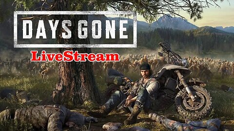 Zombie Apocalypse and Motorcycles | Days Gone - Livestream