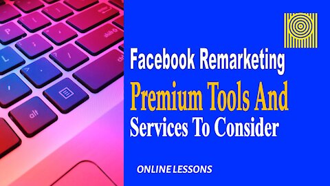 Facebook Remarketing Premium Tools And Services To Consider