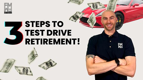 How to Test Drive Your Retirement: A 3-Step Guide | The Financial Mirror