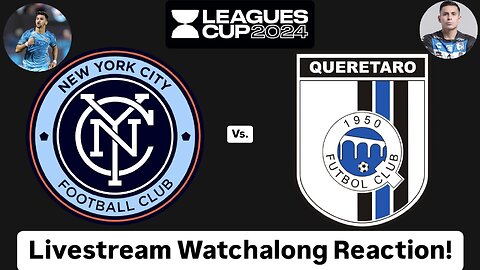 New York City FC Vs. Querétaro FC Leagues Cup 2024 Group Stage Livestream Watchalong Reaction