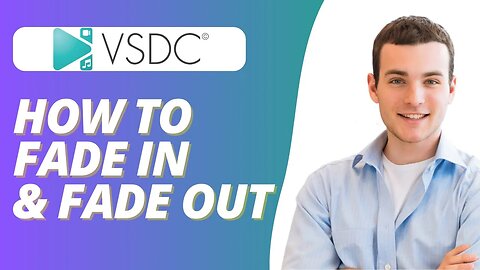 How To Fade In and Fade Out Video in VSDC Video Editor
