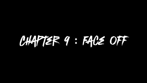 Ch 9 : Face off