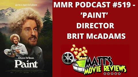 #-519 - ’Paint’ director Brit McAdams | Matt's Movie Reviews Podcast