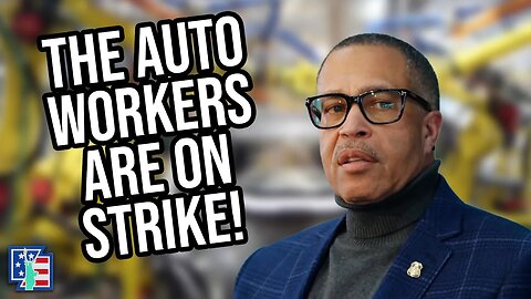 The Auto Workers Have Gone On Strike!