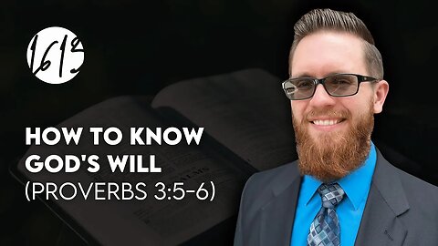 How to Know God's Will (Proverbs 3:5-6) | Bible Study