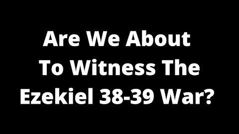 Are We About To Witness The Ezekiel 38-39 War? | Prophecy Update with James Kaddis (5/4/2021)