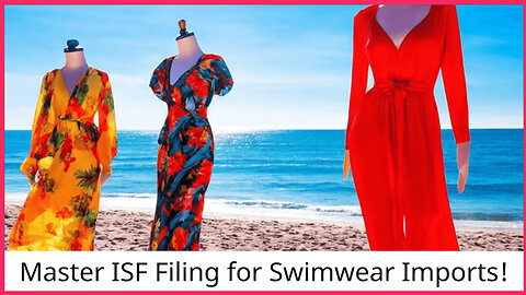 Navigating ISF Filing for Swim Clothing: Timing and Key Considerations