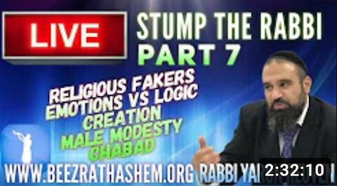 STUMP THE RABBI (PART 7) Religious FAKERS, Emotions vs Logic, CREATION, Male MODESTY, CHABAD
