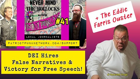Patriot Punkcast #41 - DEI Hires, False Narratives & Victory for Free Speech!