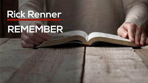 REMEMBER — Rick Renner