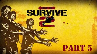How to Survive 2 Playthrough - Part 5