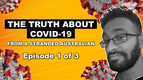 The Truth About COVID-19 From A Stranded Australian – Episode 1 of 3